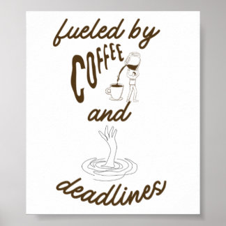 Fueled by Coffee and Deadlines Funny Design Poster