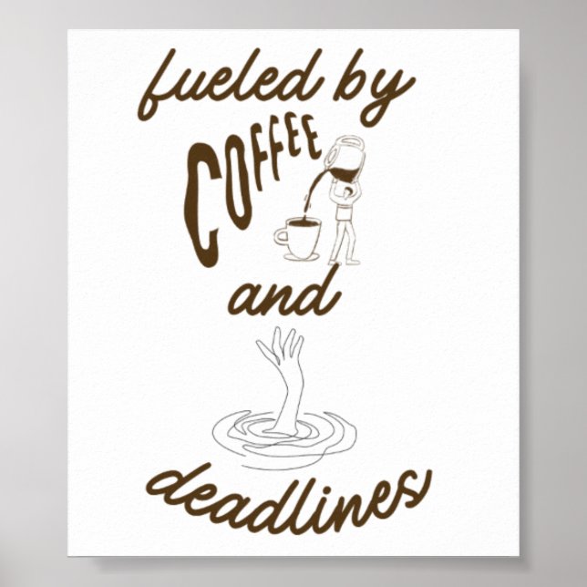 Fueled by Coffee and Deadlines Funny Design Poster (Front)