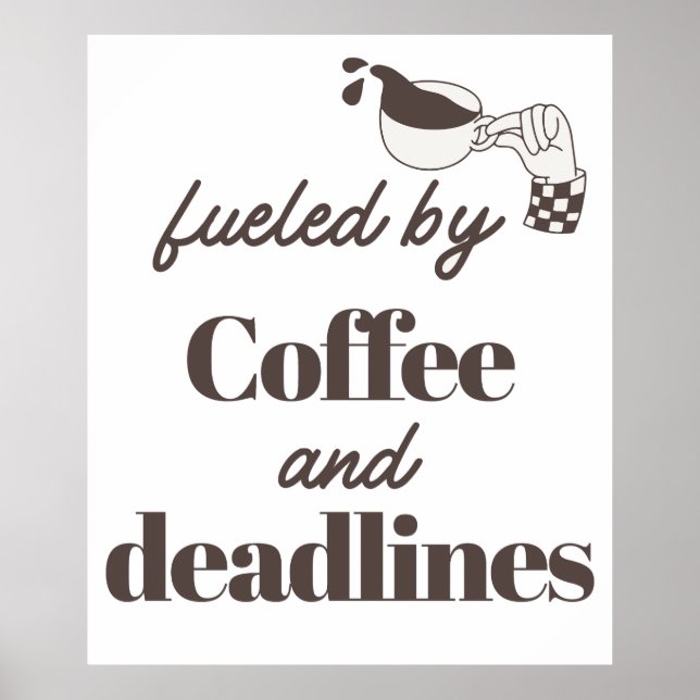 Fueled by Coffee and Deadlines Funny Design Poster (Front)