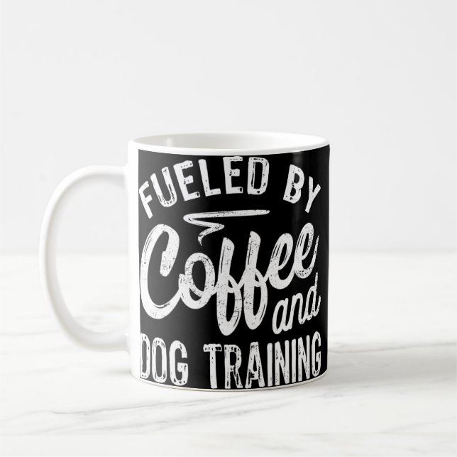 Fueled By Coffee And Dog Training  Dog Trainer  Mug (Left)