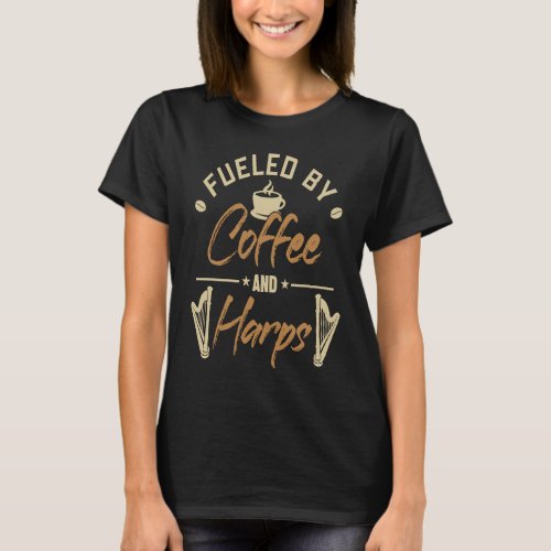Fueled by Coffee and Harps Harpist Konghou  Harp P T_Shirt