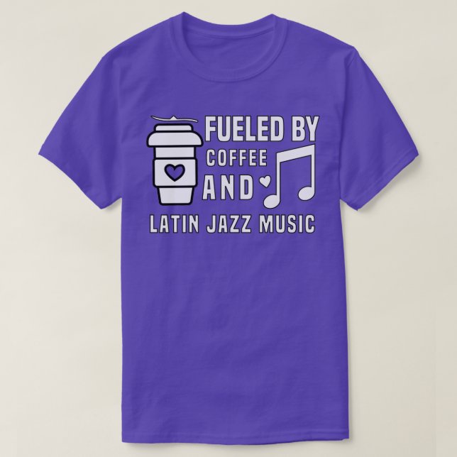 fueled by coffee and latin jazz music  T-Shirt (Design Front)