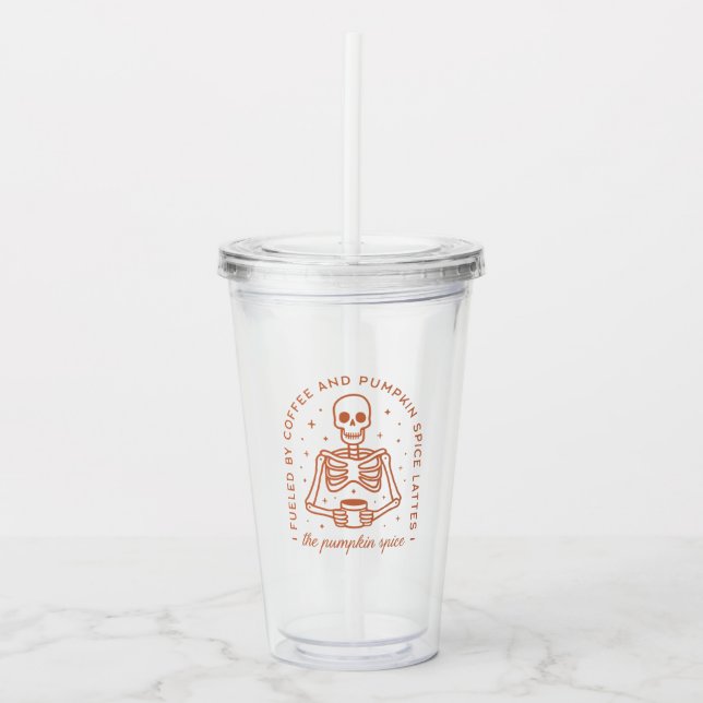 Fueled By Coffee and Pumpkin Spice Lattes Acrylic Tumbler (Front)