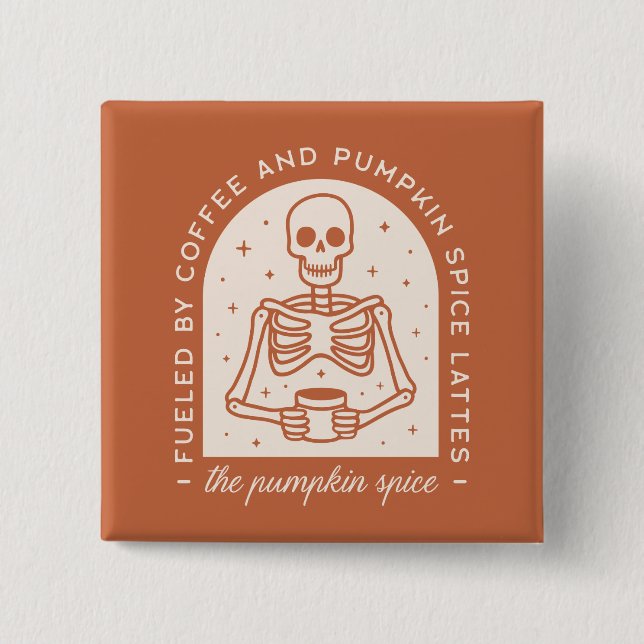 Fueled By Coffee and Pumpkin Spice Lattes Button (Front)