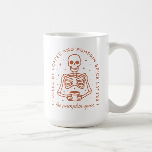 Fueled By Coffee and Pumpkin Spice Lattes Coffee Mug