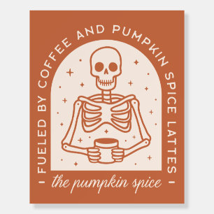Fueled By Coffee and Pumpkin Spice Lattes Foam Board