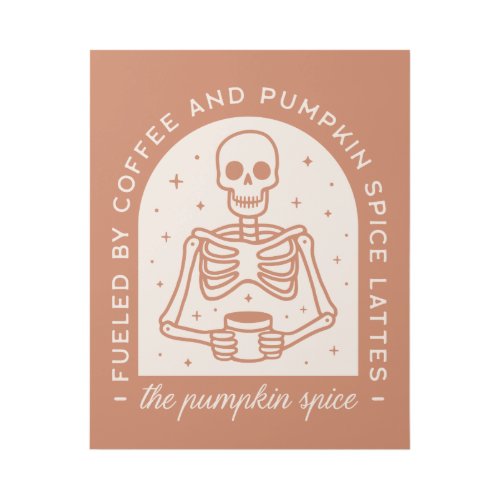 Fueled By Coffee and Pumpkin Spice Lattes Gallery Wrap