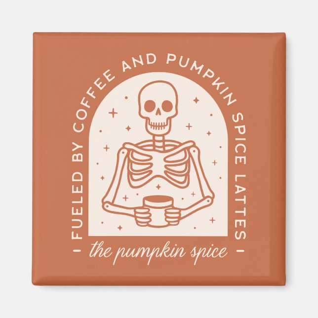 Fueled By Coffee and Pumpkin Spice Lattes Magnet (Front)