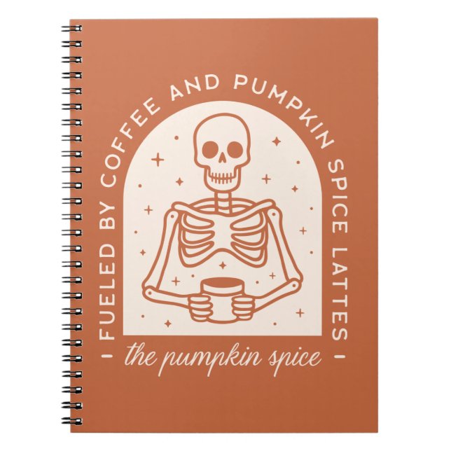Fueled By Coffee and Pumpkin Spice Lattes Notebook (Front)