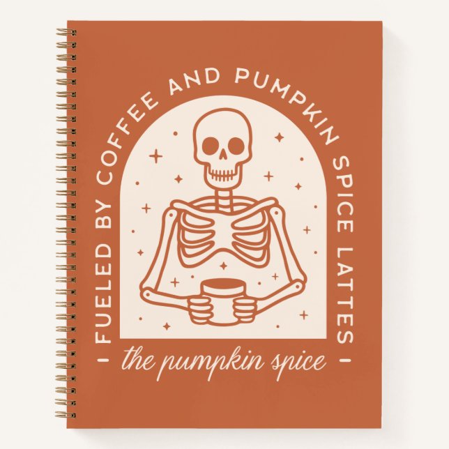 Fueled By Coffee and Pumpkin Spice Lattes Notebook (Front)