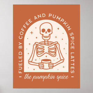 Fueled By Coffee and Pumpkin Spice Lattes Poster