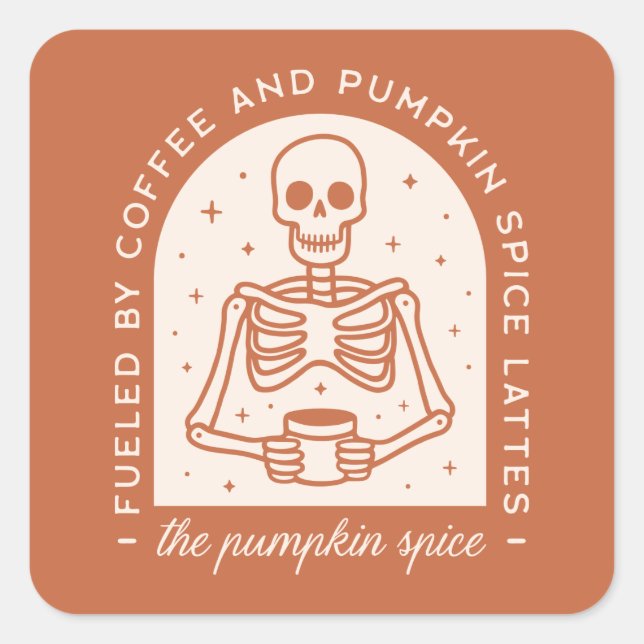 Fueled By Coffee and Pumpkin Spice Lattes Square Sticker (Front)