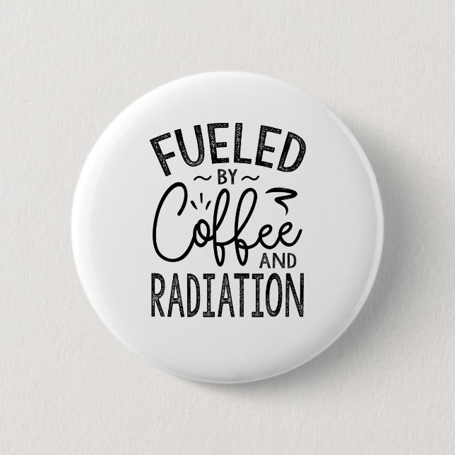 Fueled By Coffee And Radiation Button (Front)