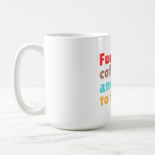 Fueled by Coffee and Ready to Teach – Mug