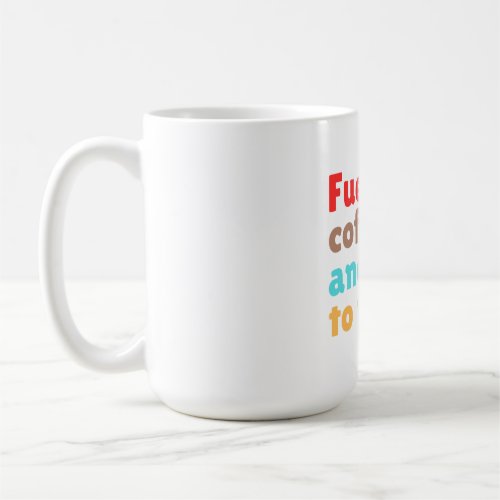 Fueled by Coffee and Ready to Teach – Mug