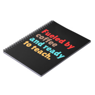 Fueled by Coffee and Ready to Teach – Notebook