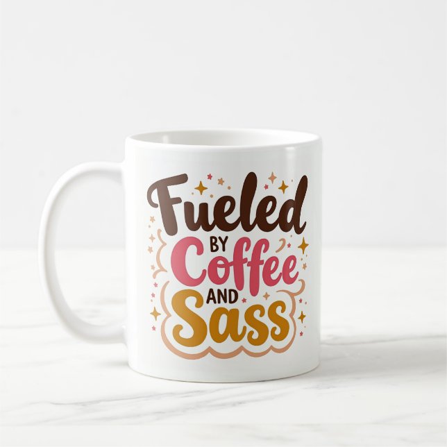 Fueled by Coffee and Sass Funny Mug (Left)