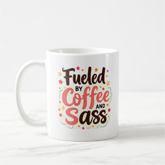 Fueled by Coffee and Sass Sassy Coffee Mug