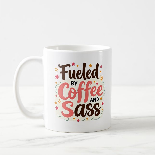 Fueled by Coffee and Sass Sassy Coffee Mug (Left)