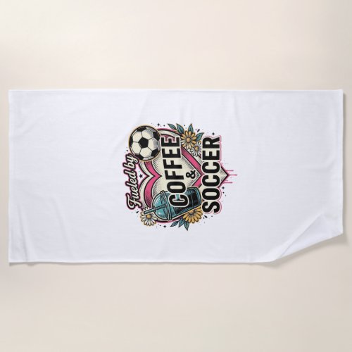 Fueled By Coffee And Soccer Vintage Shirt Design_1 Beach Towel