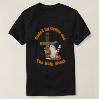 Fueled by Coffee and the Holy Ghost T-Shirt