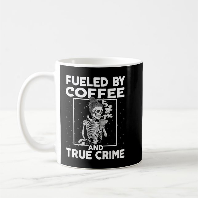 Fueled By Coffee and True Crime  Crime Podcast Lov Mug (Left)