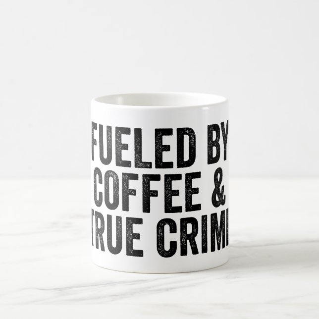 Fueled By Coffee And True Crime Mug (Center)