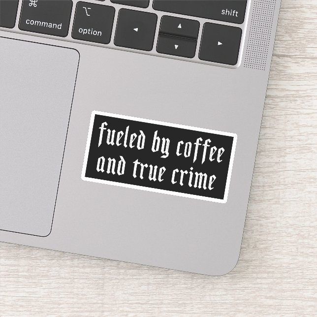 Fueled by coffee and true crime sticker (Detail)