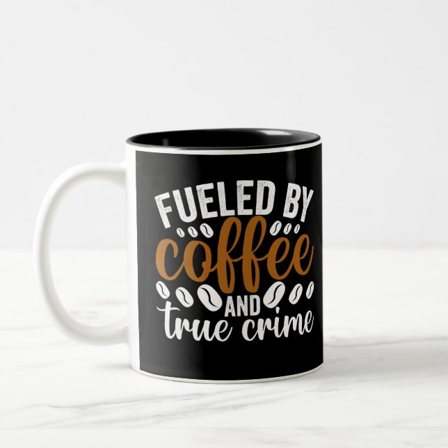 fueled by coffee and true crime Two-Tone coffee mug (Left)