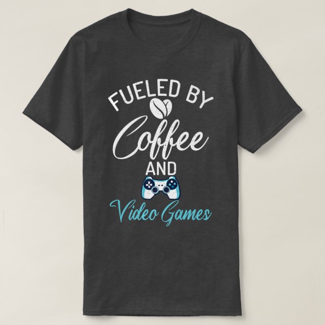Fueled By Coffee And Video Games Funny Gamer Coffe T-Shirt (Design Front)