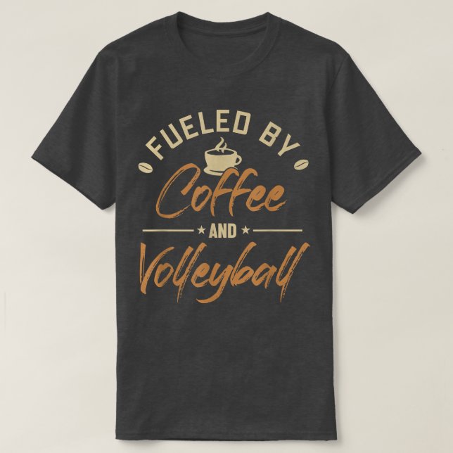 Fueled by Coffee and Volleyball Coach Team Player  T-Shirt (Design Front)