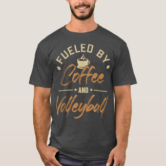 Fueled by Coffee and Volleyball Coach Team Player  T-Shirt