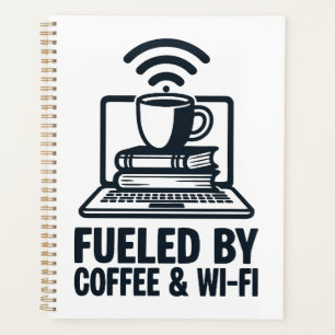 Fueled by Coffee and Wi-Fi - Funny Remote Work Planner