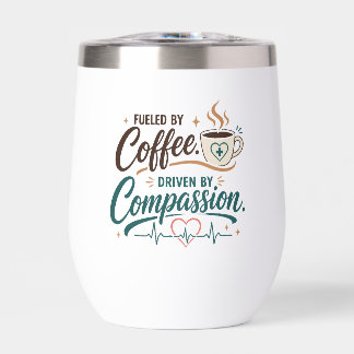 Fueled by Coffee Birthday Nurse Thermal Wine Tumbler