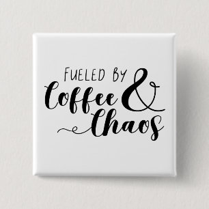 Fueled By Coffee & Chaos Button