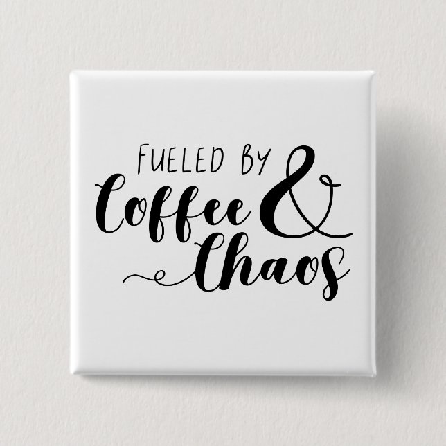 Fueled By Coffee & Chaos Button (Front)