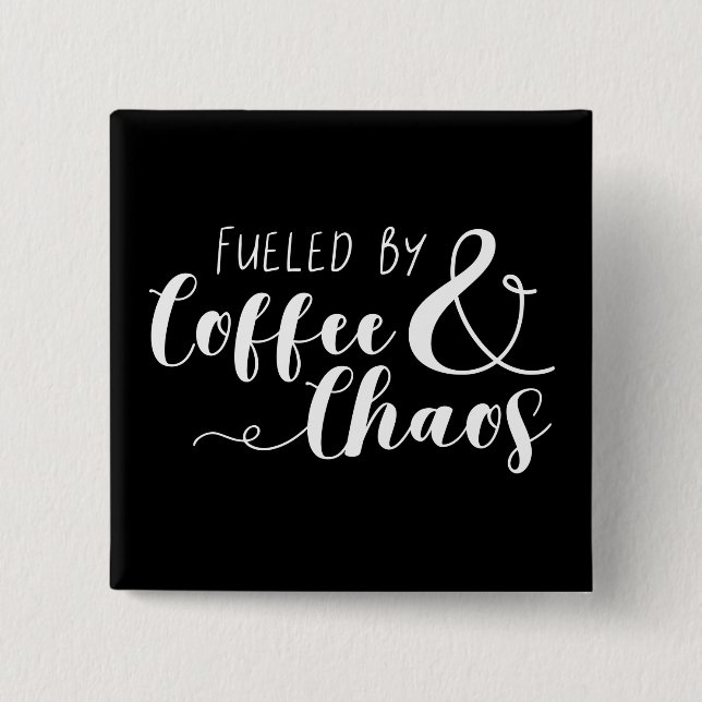 Fueled By Coffee & Chaos Button (Front)