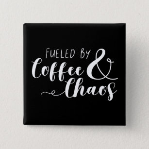 Fueled By Coffee & Chaos Button