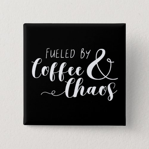 Fueled By Coffee  Chaos Button