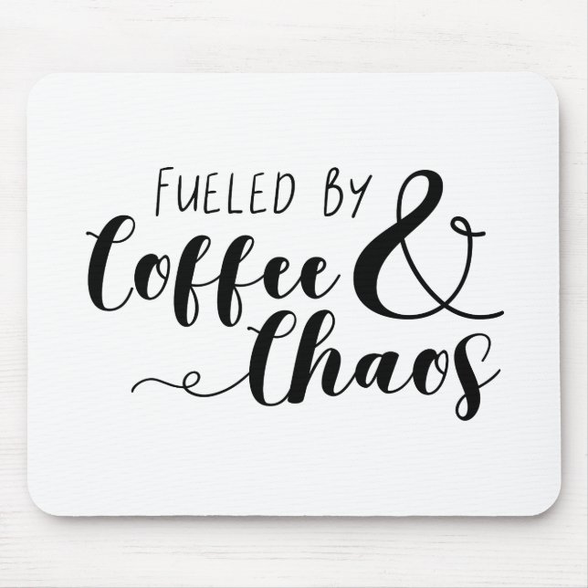 Fueled By Coffee & Chaos Mouse Pad (Front)