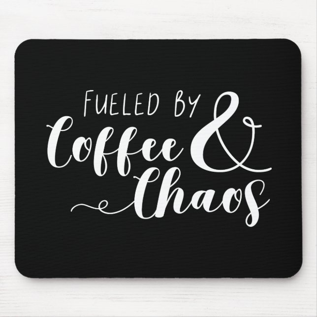Fueled By Coffee & Chaos Mouse Pad (Front)