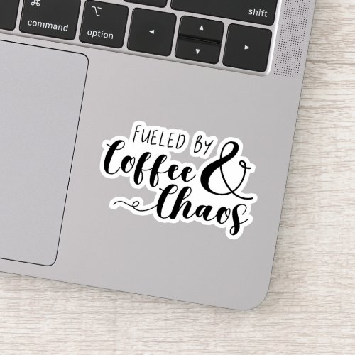 Fueled By Coffee  Chaos Sticker