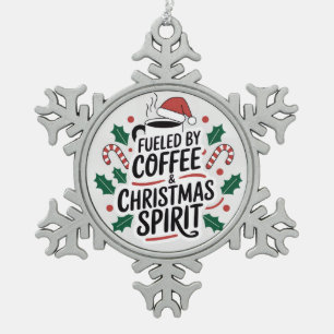 Fueled by Coffee & Christmas Spirit Snowflake Pewter Christmas Ornament