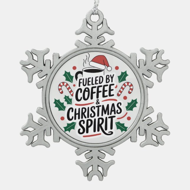Fueled by Coffee & Christmas Spirit Snowflake Pewter Christmas Ornament (Front)