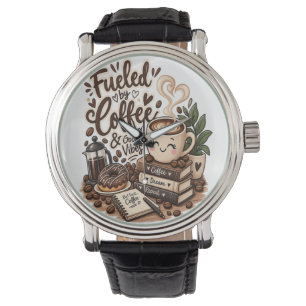 Fueled by Coffee & Good Vibes – Cute Coffee Lover Watch