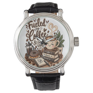 Fueled by Coffee & Good Vibes – Cute Coffee Lover Watch