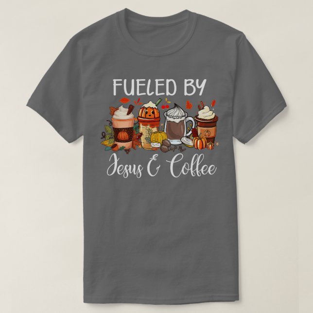 Fueled By Coffee Jesus Caffeine Lover Thanksgiving T-Shirt (Design Front)