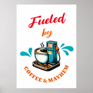 Fueled By Coffee Mayhem Poster