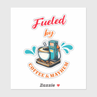Fueled By Coffee Mayhem Sticker