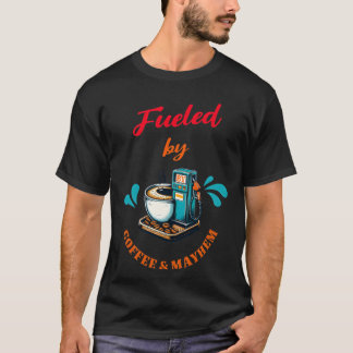 Fueled By Coffee Mayhem Tee-Shirt  T-Shirt